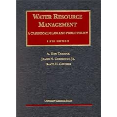 Water Resource Management: A Casebook in Law and Public Policy (University Casebook Series)