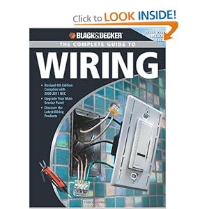 Black & Decker Complete Guide to Wiring: Upgrade Your Main Service Panel - Discover the Latest Wiring Products - Complies with 2008 NEC