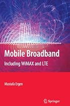 Mobile Broadband: Including WiMAX and LTE Mobile Broadband: Including WiMAX and LTE