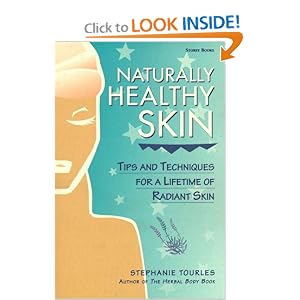 Naturally Healthy Skin: Tips & Techniques for a Lifetime of Radiant Skin (Herbal body series)