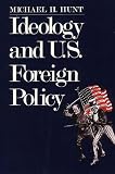 Ideology and U.S Foreign Policy