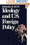 Ideology and U.S Foreign Policy