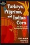 Turkeys, Pilgrims and Indian Corn: The Story of the Thanksgiving Symbols