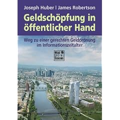Geldsch�pfung in �ffentlicher Hand: Weg zu einer gerechten Geldordnung im Informationszeitalter