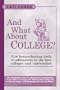 And What About College?: How Homeschooling Leads to Admissions to the Best Colleges & Universities