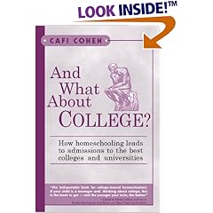 And What About College?: How Homeschooling Leads to Admissions to the Best Colleges & Universities