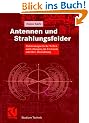 Antennen und Strahlungsfelder: Elektromagnetische Wellen auf Leitungen, im Freiraum und ihre Abstrahlung (Studium Technik)
