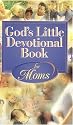 Gods Little Devotional Book For Moms (God's Little Devotional Book)