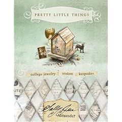 Pretty Little Things: Collage Jewelry, Keepsakes, Trinkets: Collage Jewelry, Trinkets and Keepsakes