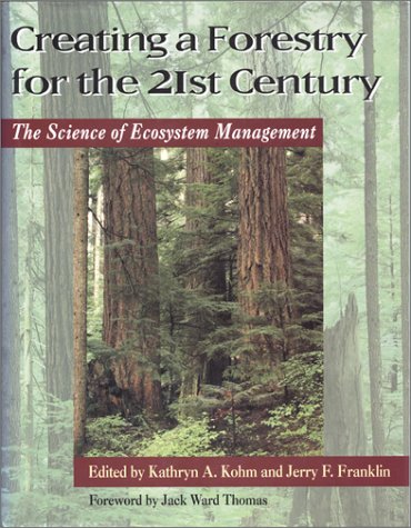City Travel Guides Discounted  Books : Creating a Forestry for the 21st Century: The Science Of Ecosytem Management