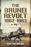 The Brunei Revolt 1962-1963