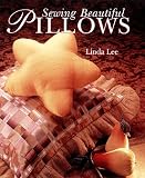 Sewing Beautiful Pillows (A Sterling/sewing Information Resources Book)
