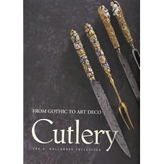 Cutlery: From Gothic to Art Deco - The J. Hollander Collection