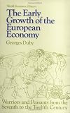 The Early Growth of European Economy: Warriors and Peasants from the Seventh to the Twelfth Centuries (World Economic History Series)