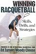 Winning Racquetball: Skills, Drills, and Strategies