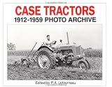 Case Tractors 1912-1959 Photo Archive (Photo Archive Series)