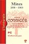 Math�matiques PC : Tous les corrig�s Mines 2000-2003