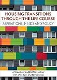 Housing transitions through the life course : aspirations, needs and policy