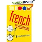 Click here to buy French Revolutions : Cycling the Tour de France by  Tim Moore.