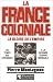La France coloniale: La gloire de l'Empire