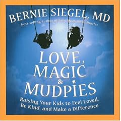 Love, Magic, And Mudpies: Raising Your Kids to Feel Loved, Be Kind, and Make a Difference