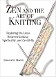 Zen And The Art Of Knitting: Exploring the Links Between Knitting, Spirituality, and Creativity