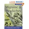 Migraine & Headaches: Symptoms, causes, orthodox treatment - and how herbal medicine will help (Herbal Health)