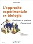 L'approche exp�rimentale en biologie. Am�liorer sa pratique d'enseignant