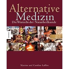Alternative Medizin. Die Wurzeln der Naturheilkunde