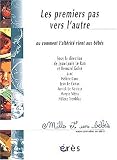 Les premiers pas vers l'autre ou comment l'alt�rit� vient aux b�b�s
