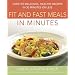 Prevention's Fit and Fast Meals in Minutes: Over 175 Delicious, Healthy Recipes in 30 Minutes or Less