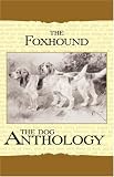 The Foxhound &amp; Harrier - A Dog Anthology (A Vintage Dog Books Breed Classic)