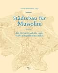 St�dtebau f�r Mussolini: Auf der Such...