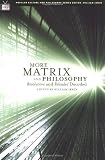 More Matrix and Philosophy: Revolutions and Reloaded Decoded (Popular Culture and Philosophy)