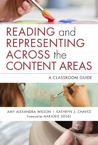 Reading and Representing Across the Content Areas: A Classroom Guide (Language and Literacy Series) by Amy Alexander Wilson, Kathryn J. Chavez (July 11, 2014) Paperback