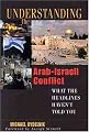 Understanding the Arab-Israeli Conflict: What the Headlines Haven't Told You