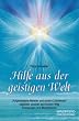 Hilfe aus der geistigen Welt: Spirituelles Wachstum und feinstoffliche Helfer aus der geistigen Welt: Aufgestiegene Meister, Schutzengel, ... Mit ... ... Mit Anleitungen und Meditationen