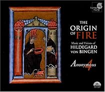 The Origin of Fire: Music and Visions of Hildegard von Bingen