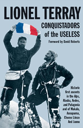 Conquistadors of the Useless: From the Alps to Annapurna