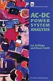 Ac-Dc Power System Analysis (I E E Power Engineering Series)