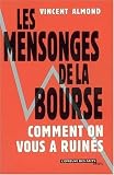 Les Mensonges de la Bourse : Comment on vous a ruin�s