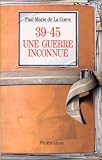 39-45, une guerre inconnue