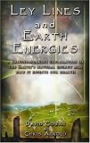 Ley Lines and Earth Energies: An Extraordinary Journey into the Earth s Natural Energy System