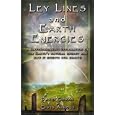 Ley Lines and Earth Energies: An Extraordinary Journey into the Earth's Natural Energy System by David R. Cowan, Chris Arnold, and David Hatcher Childress