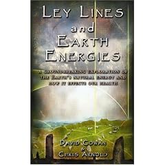 Ley Lines and Earth Energies: An Extraordinary Journey into the Earth's Natural Energy System