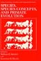 Species, Species Concepts and Primate Evolution (Advances in Primatology)