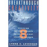 Breakthrough Creativity: Achieving Top Performance Using the Eight Creative Talents