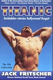 Titanic: Forbidden Stories Hollywood Forgot and Other Gay Canon Stories of Gay History, Queer Culture, Leather, Bearotica, and Gay Studies, with an Erotic Screenplay