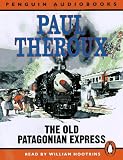 The Old Patagonian Express: By Train Through the Americas (Penguin Audiobooks)