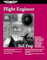 Flight Engineer Test Prep: Study and Prepare for the Flight Engineer: Basic, Turbojet, Turboprop, Reciprocating and Add-on Rating FAA Knowledge Tests (Test Prep series)